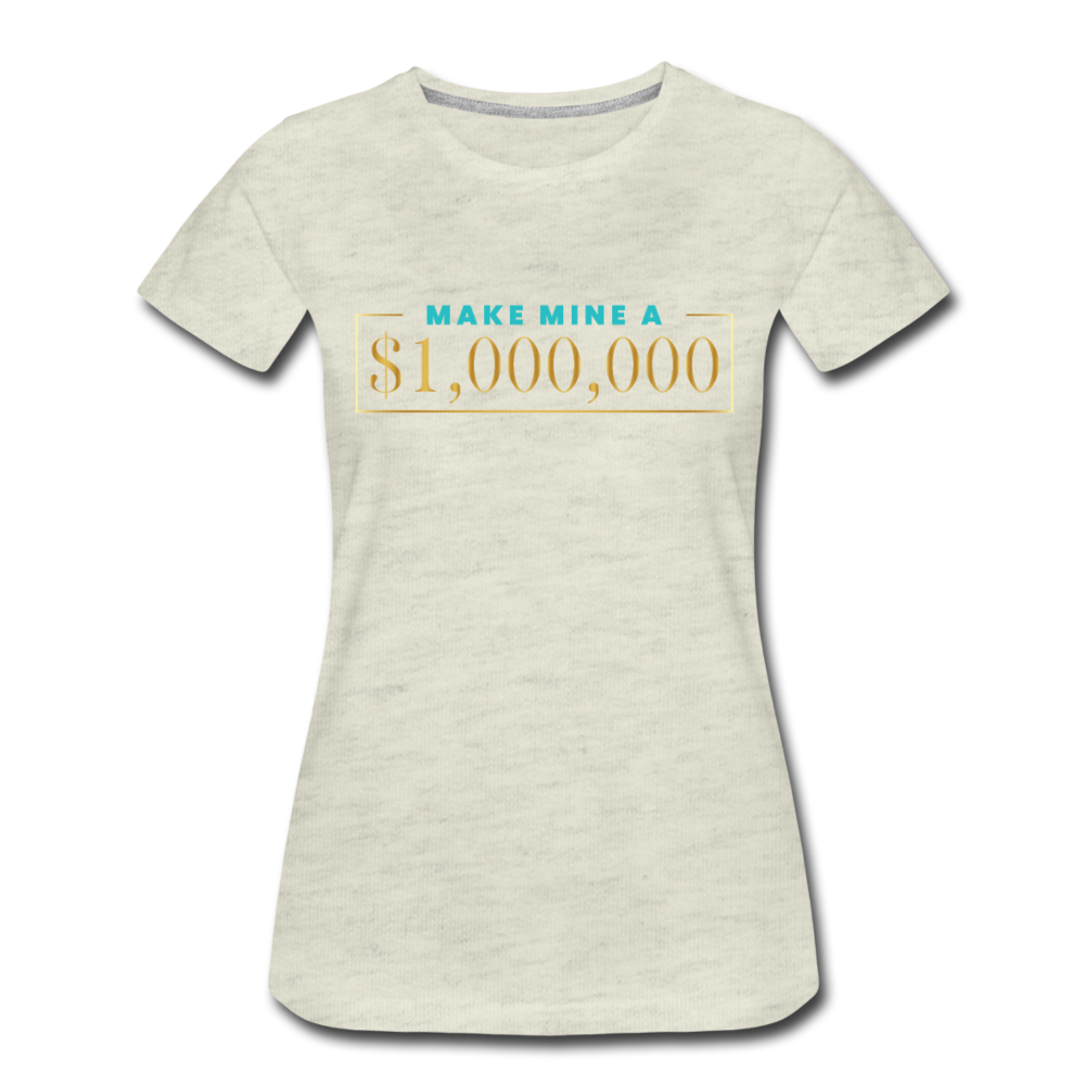 Make Mine A $1,000,000 Cotton Tee - heather oatmeal