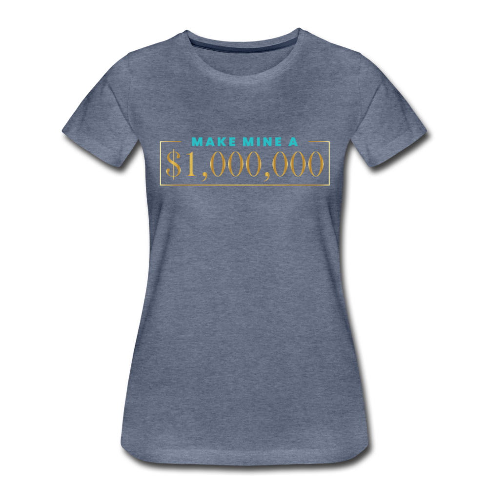Make Mine A $1,000,000 Cotton Tee - heather blue