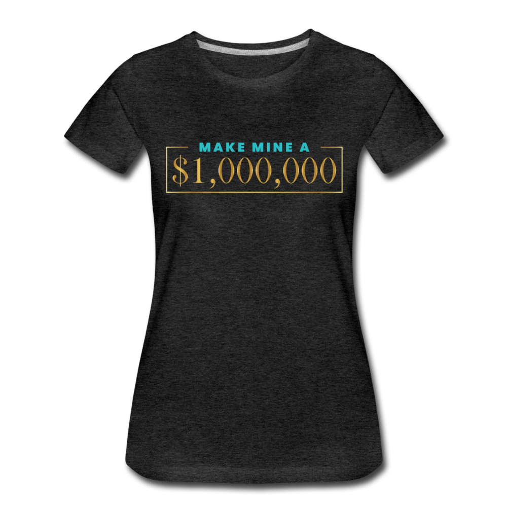 Make Mine A $1,000,000 Cotton Tee - charcoal gray
