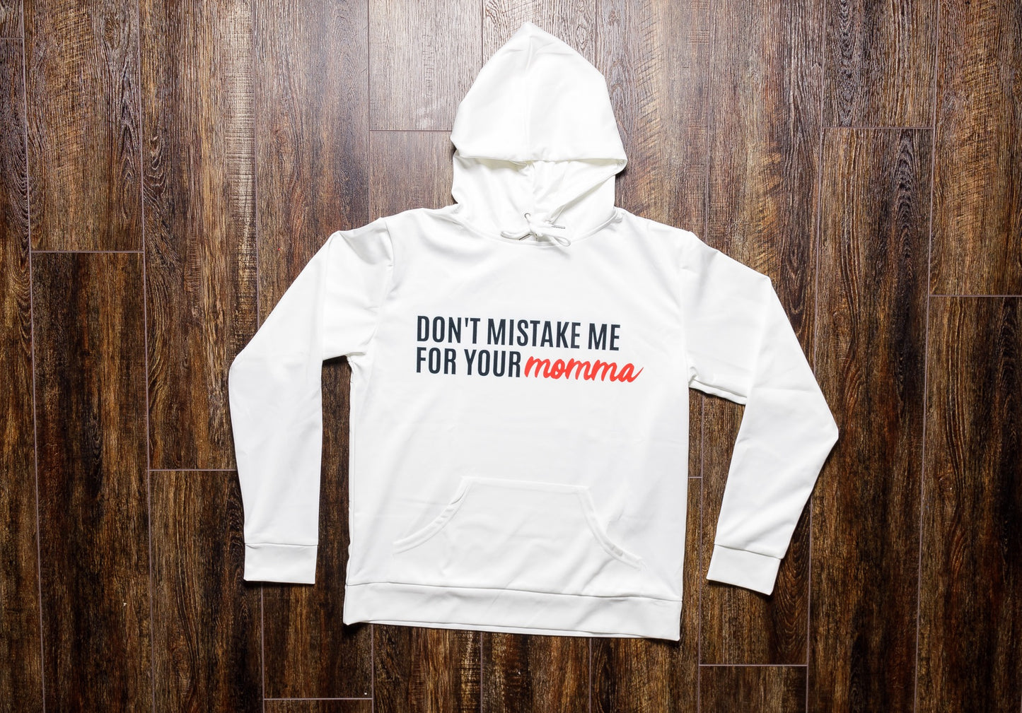 Don't Mistake Me for Your Momma-White Silky Hoodie